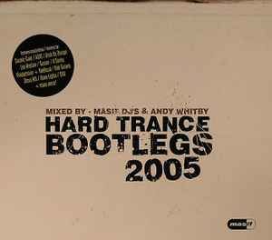 Hard Trance Bootlegs 2005 - Masif DJ's & Andy Whitby