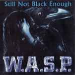 W.A.S.P. - Still Not Black Enough | Releases | Discogs