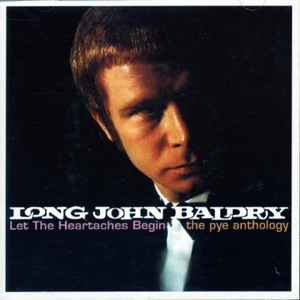 Long John Baldry - Let The Heartaches Begin - The Pye Anthology album cover