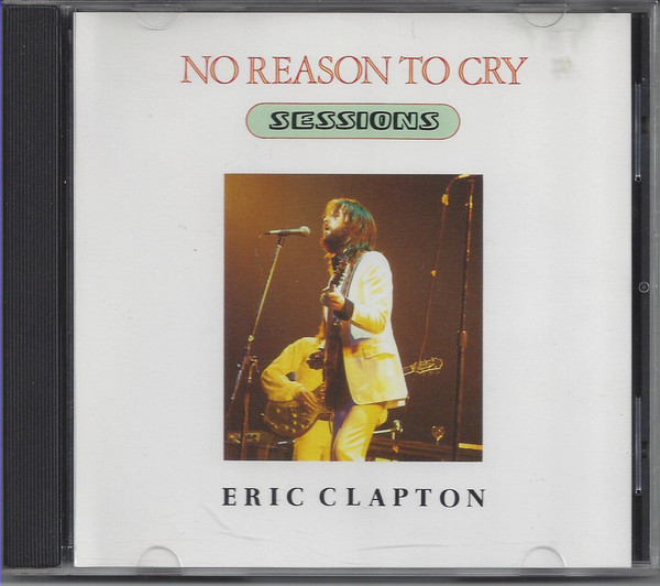 Eric Clapton – No Reason To Cry Sessions (CD) - Discogs