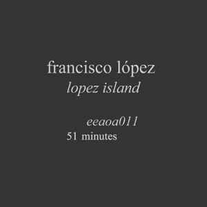 Francisco López - Lopez Island