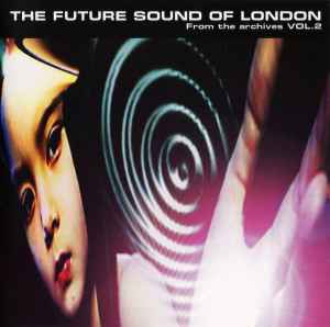 From The Archives Vol. 2 - The Future Sound Of London
