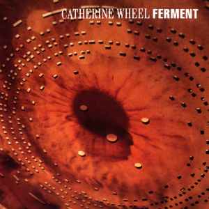 Catherine Wheel - Ferment