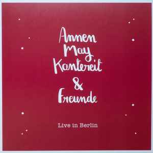 AnnenMayKantereit & Freunde - Live In Berlin - AnnenMayKantereit