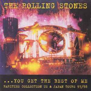 The Rolling Stones - ...You Get The Best Of Me (Rarities Collection US & Japan Tours 97/98) album cover