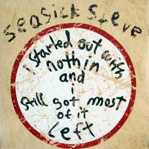 Seasick Steve - I Started Out With Nothin And I Still Got Most Of It Left album cover