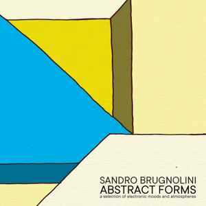 Sandro Brugnolini - Abstract Forms (A Selection Of Electronic Moods And Atmospheres) album cover