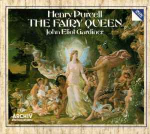 The Fairy Queen - Henry Purcell, John Eliot Gardiner