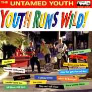 Untamed Youth - Youth Runs Wild !