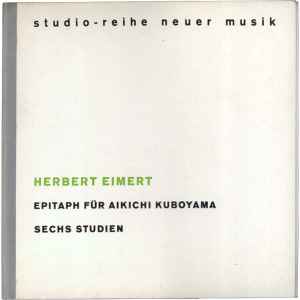 Herbert Eimert - Epitaph Für Aikichi Kuboyama  /  Sechs Studien album cover