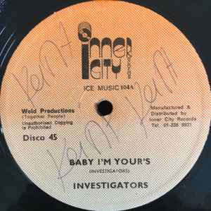 Baby I'm Yours / I Want Your Love - Investigators