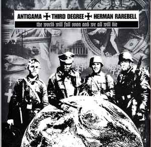 The World Will Fall Soon And We All Will Die - Antigama / Third Degree / Herman Rarebell