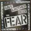 Fear (3) - Have Another Beer With Fear