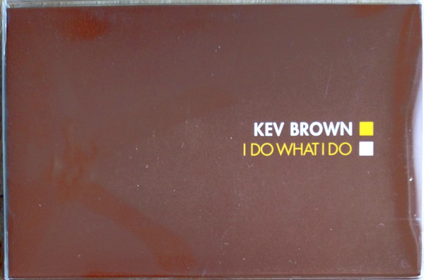 Kev Brown - I Do What I Do | Releases | Discogs