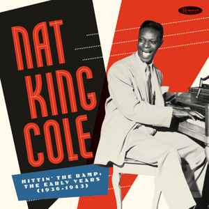 Nat King Cole - Hittin' The Ramp: The Early Years (1936 – 1943)