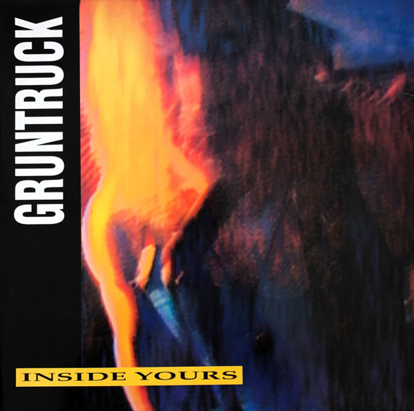 Gruntruck – Inside Yours (1990, Vinyl) - Discogs