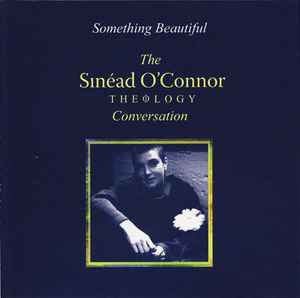 Sinéad O'Connor - Something Beautiful - The Sinéad O'Connor Theology Conversation album cover