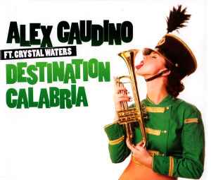 alex gaudino feat crystal waters - destination calabria (hd)