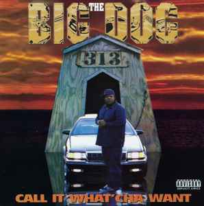 The Big Dog – Call It What'cha Want (1995, CD) - Discogs