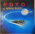 Cover of Koto Plays Synthesizer World Hits, 1990, Vinyl