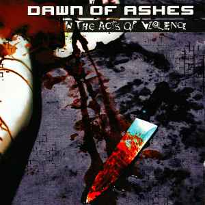 Dawn Of Ashes - In The Acts Of Violence album cover