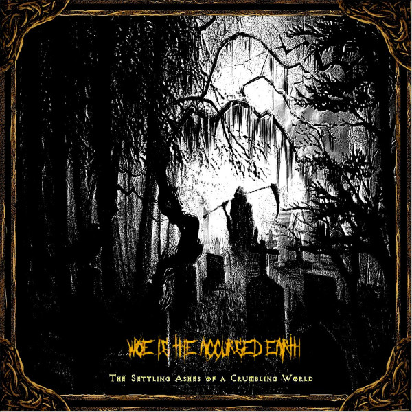 ladda ner album Woe Is The Accursed Earth - The Settling Ashes Of A Crumbling World
