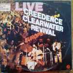 Creedence Clearwater Revival - Live In Europe | Releases | Discogs