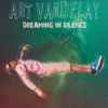 Art Vandelay - Dreaming In Silence