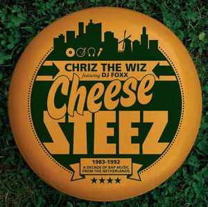 Chriz The Wiz - Cheese Steez: 1983-1992 A Decade Of Rap Music From The Netherlands album cover