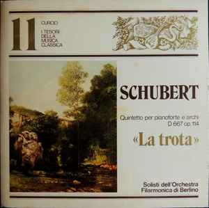 Quintetto Per Pianoforte E Archi D 667 Op. 114 "La Trota" - Schubert, Solisti Dell'Orchestra Filarmonica Di Berlino