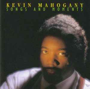 Songs And Moments - Kevin Mahogany