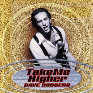 Dave Rodgers – Take Me Higher (1997, CD) - Discogs