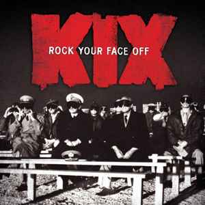 Kix (3) - Rock Your Face Off