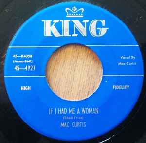 If I Had Me A Woman / Just So You Call Me - Mac Curtis