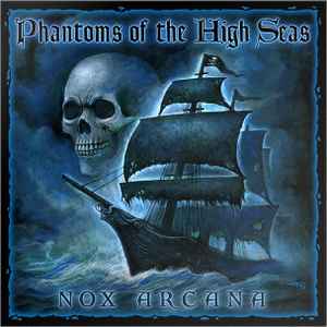 Phantoms Of The High Seas - Nox Arcana