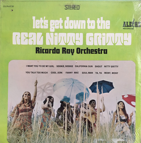 Ricardo Ray Orchestra – Let's Get Down To The Real Nitty Gritty