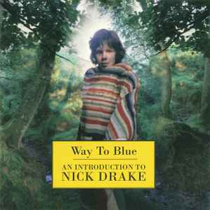 Nick Drake - Way To Blue - An Introduction To Nick Drake