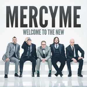 Welcome To The New - MercyMe