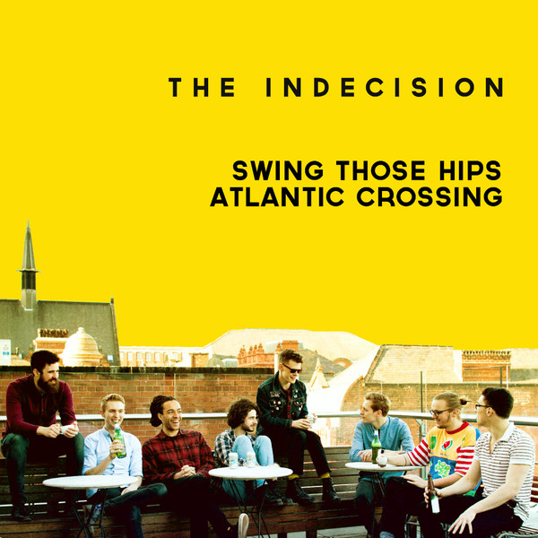 Album herunterladen The Indecision - Swing Those Hips Atlantic Crossing