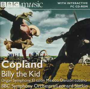 Billy The Kid, Organ Symphony, El Salón México, Danzón Cubano - Copland - BBC Symphony Orchestra / Leonard Slatkin