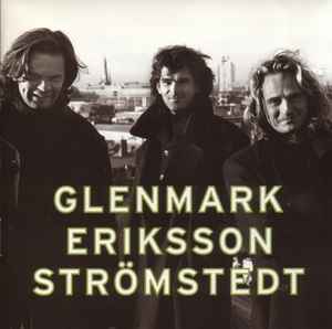 Glenmark/Eriksson/Strömstedt - Glenmark Eriksson Strömstedt