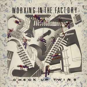 Check Up Twins - Working In The Factory