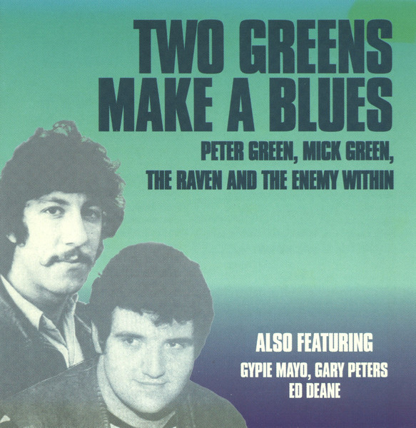 Peter Green, Mick Green, The Raven and The Enemy Within – Two