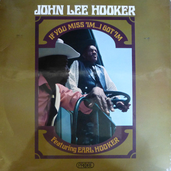 Обложка конверта виниловой пластинки John Lee Hooker, Earl Hooker - If You Miss 'Im ... I Got 'Im