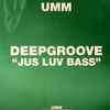 Deepgroove - Jus Luv Bass