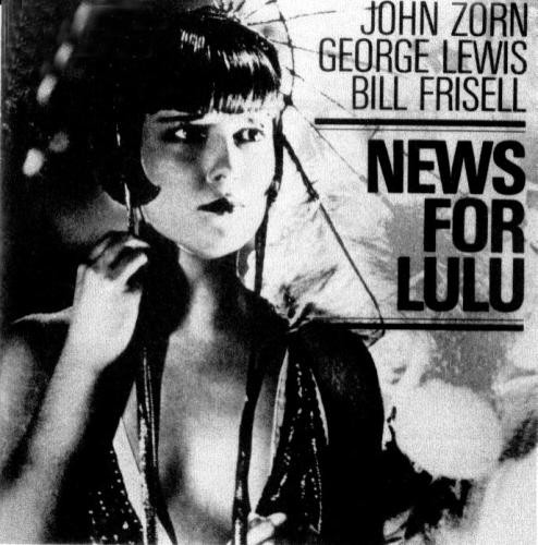 John Zorn / George Lewis / Bill Frisell – News For Lulu (CD) - Discogs