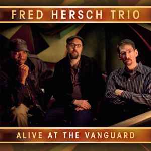 Alive At The Vanguard - Fred Hersch Trio