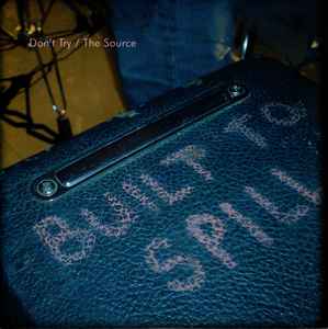 Built To Spill - Don't Try / The Source