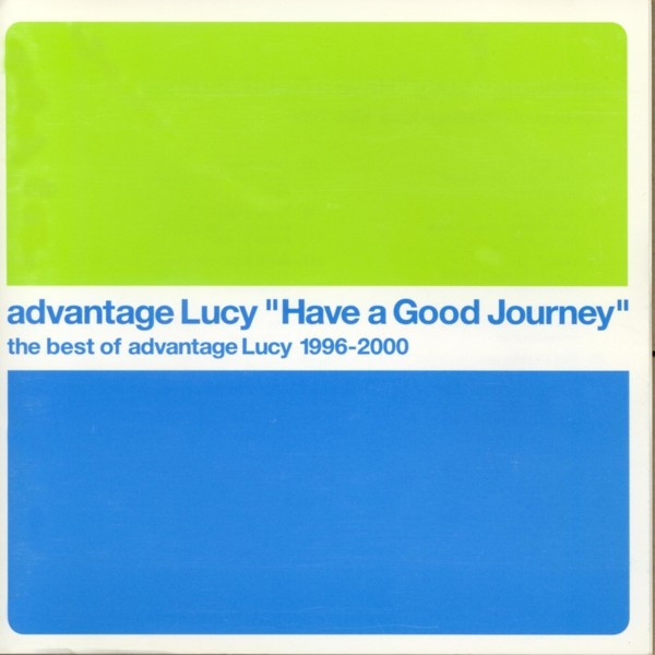 Advantage Lucy – Have A Good Journey - The Best Of Advantage Lucy 