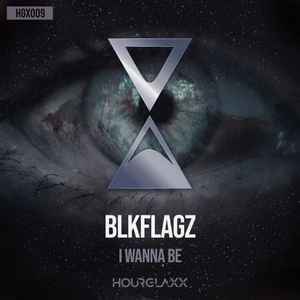 Blkflagz - I Wanna Be album cover